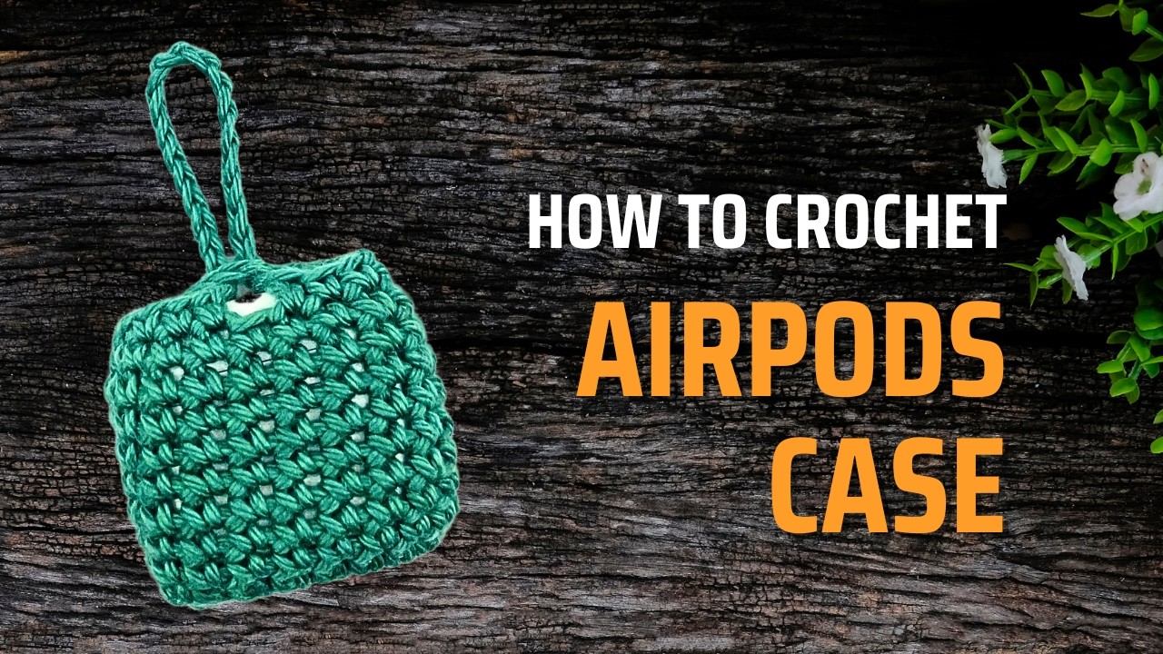 Easiest Crochet Airpods Case Tutorial and Pattern