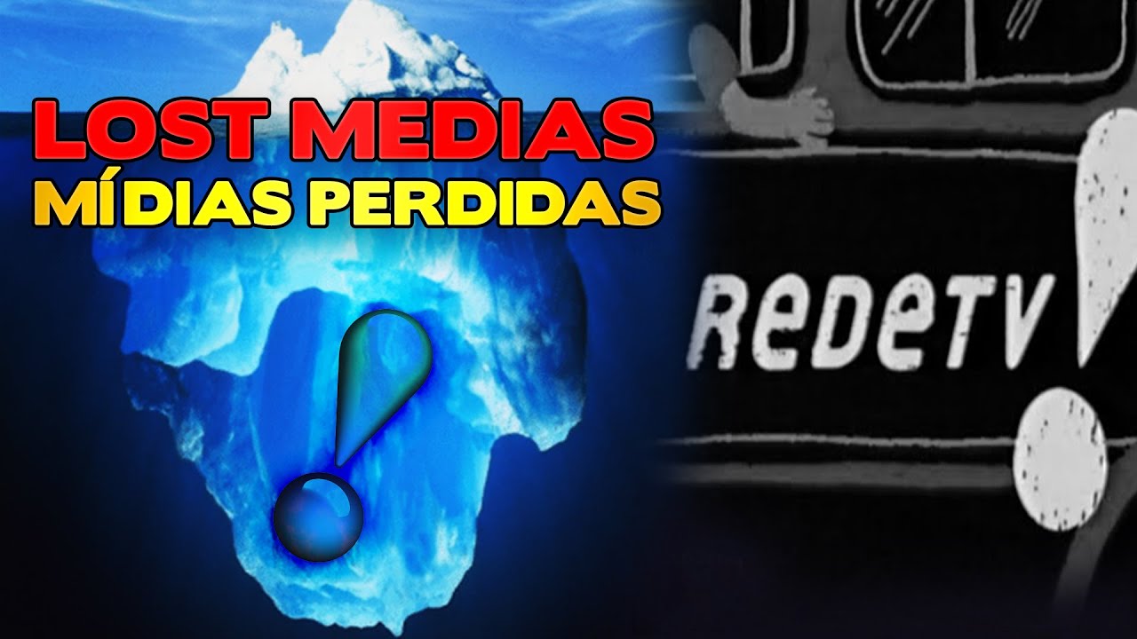 ICEBERG LOST MEDIAS - MÍDIAS PERDIDAS DA REDETV!