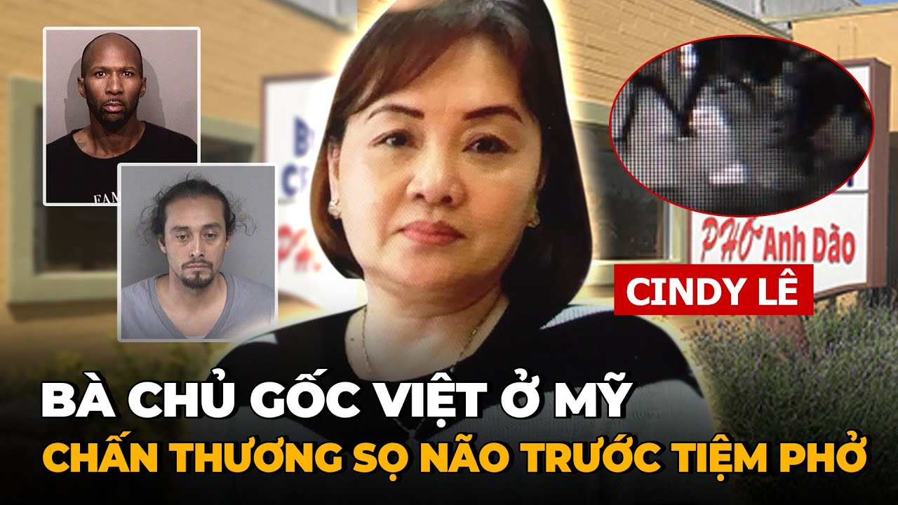 Rúng Động Cộng Đồng Việt ở Cali - Bà Chủ Tiệm Phở Anh Đào Bị Cướp Tấn Công Trước Cửa Tiệm - Cindy Lê