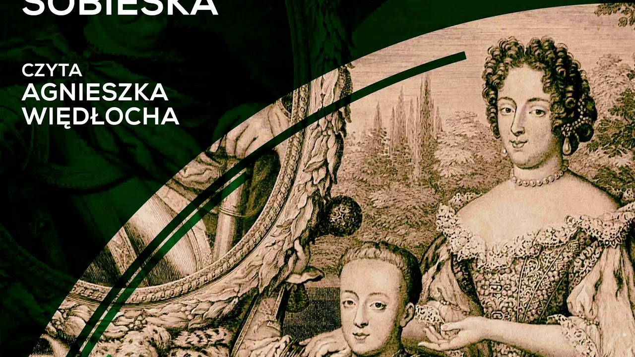 AUDIOBOOK: Tadeusz Boy-Żeleński, Marysieńka Sobieska. Cz.1. Czyta Agnieszka Więdłocha