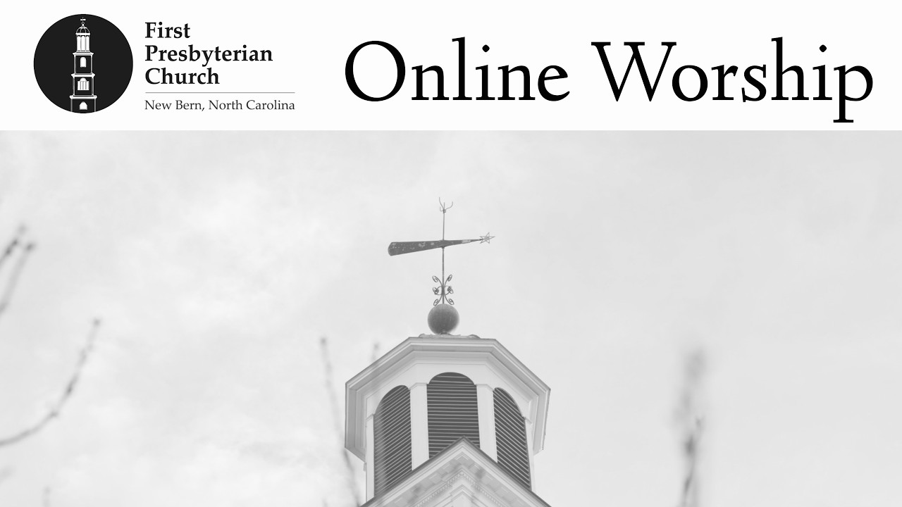 First Presbyterian Church, New Bern, NC Live Stream for 2/22/26, 11am EST