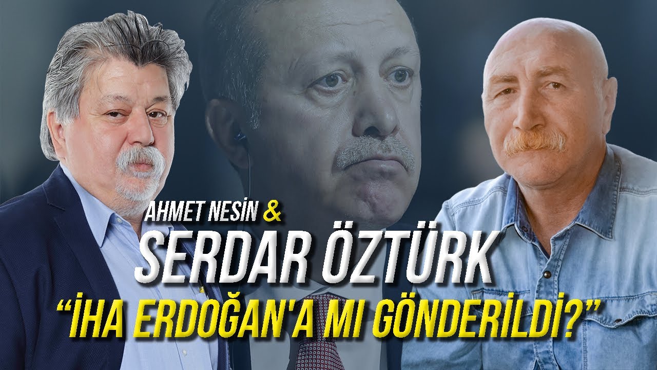 İHA Erdoğan'a mı G&ouml;nderildi? / Serdar &Ouml;zt&uuml;rk & Ahmet Nesin