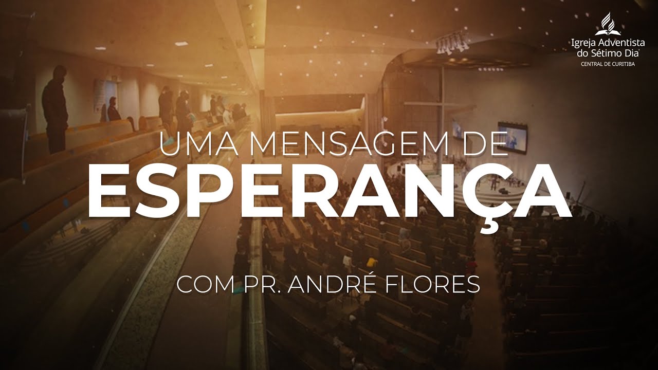 UMA MENSAGEM DE ESPERAN&Ccedil;A | Pr. Andr&eacute; Flores - 25.03.21