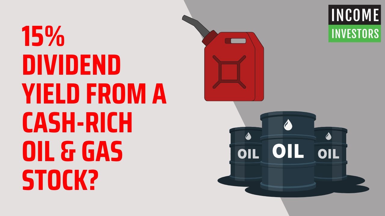 15% Dividend Yield From a Cash-Rich Oil & Gas Stock?