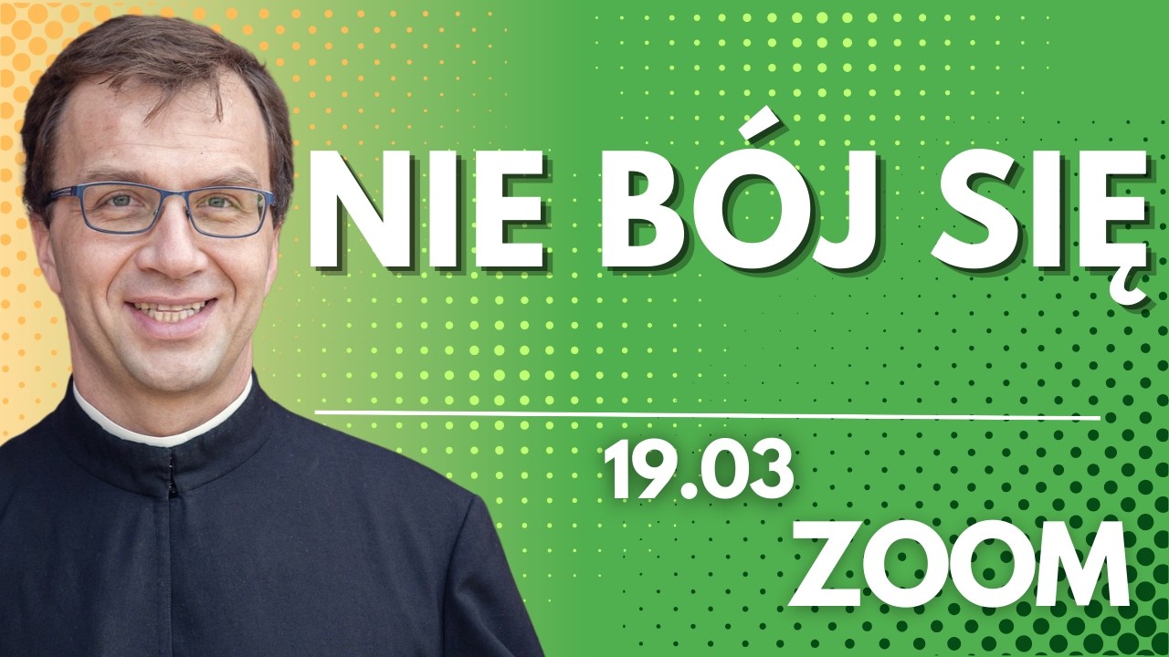 Nie bój się | Remi Recław SJ | Zoom - 19.03.2026