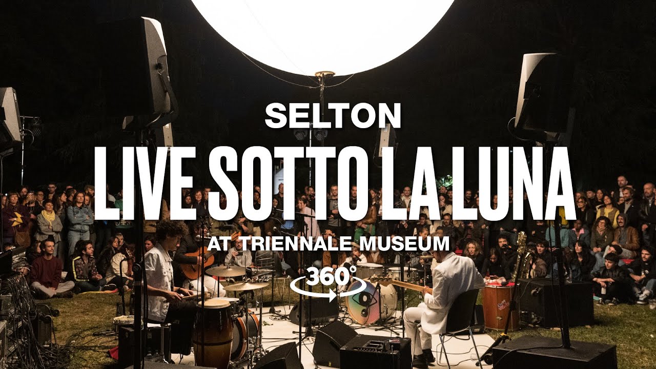 Selton - Live Sotto la Luna at Triennale Museum - 360º video