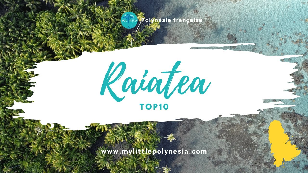 Que voir et que faire lors d'un voyage à Raiatea ? Notre top 10 des incontournables !
