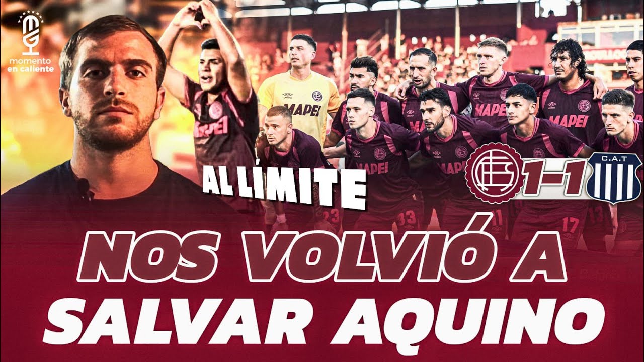 MOMENTO EN CALIENTE #5 | NOS VOLVIÓ A SALVAR AQUINO | #LANÚS 1-1 TALLERES | ANÁLISIS DEL PARTIDO