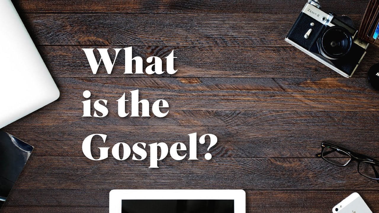 What is the Gospel?