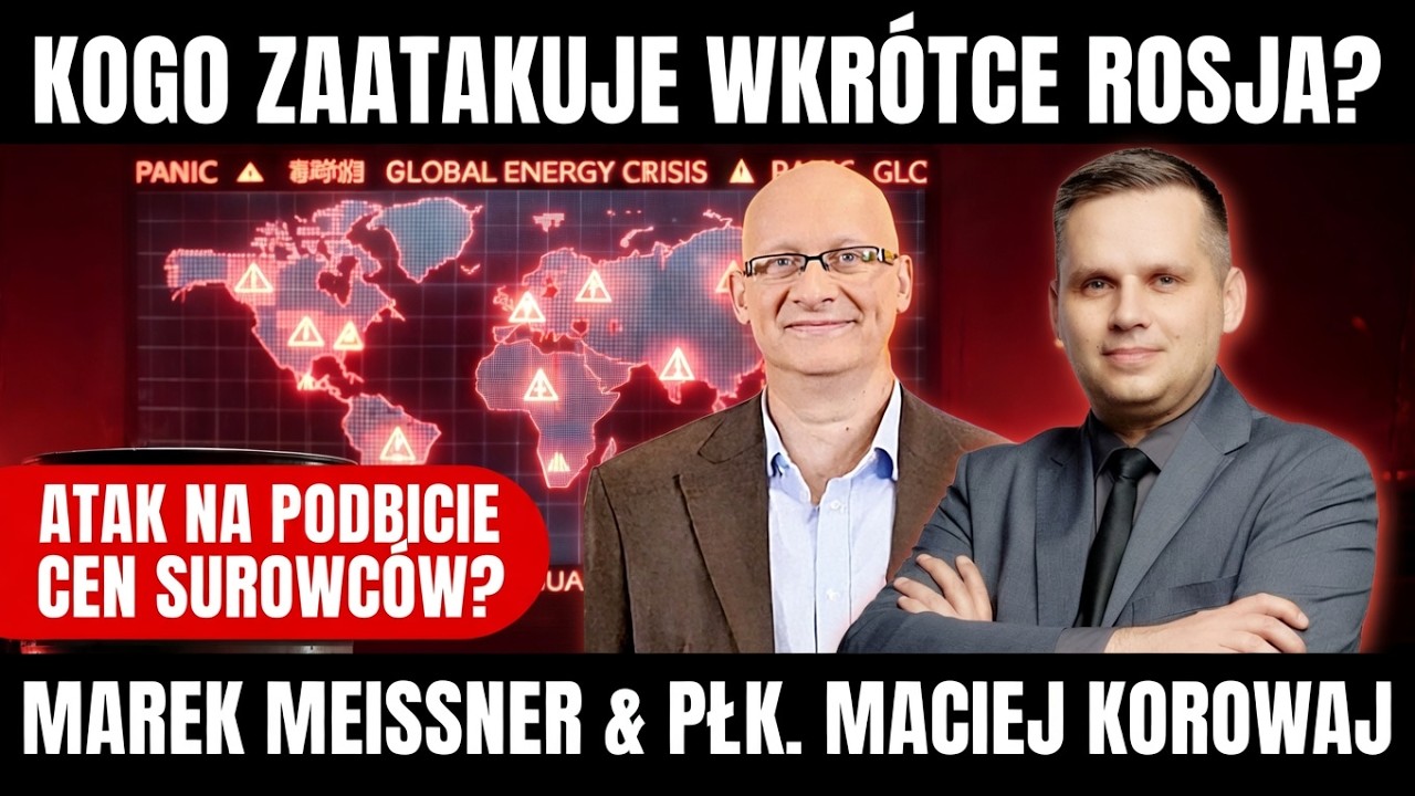 Meissner & Korowaj - Kogo zaatakuje Rosja w następnej kolejności?