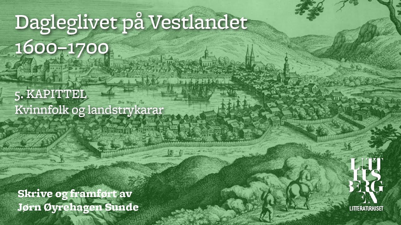 Dagleglivet på Vestlandet 1600-1700 – Del 5: Kvinnfolk og landstrykarar