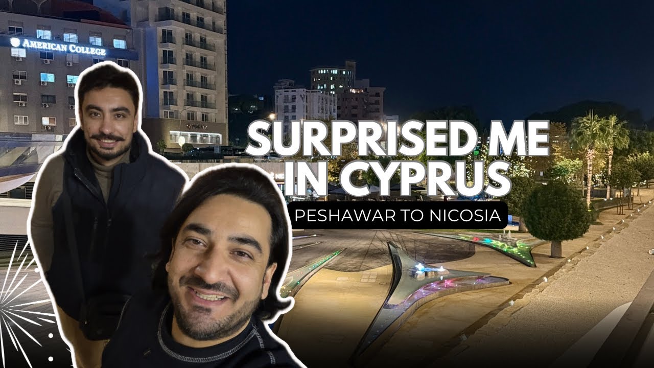 Surprise Visit | Peshawar to Nicosia | Let’s Explore Cyprus