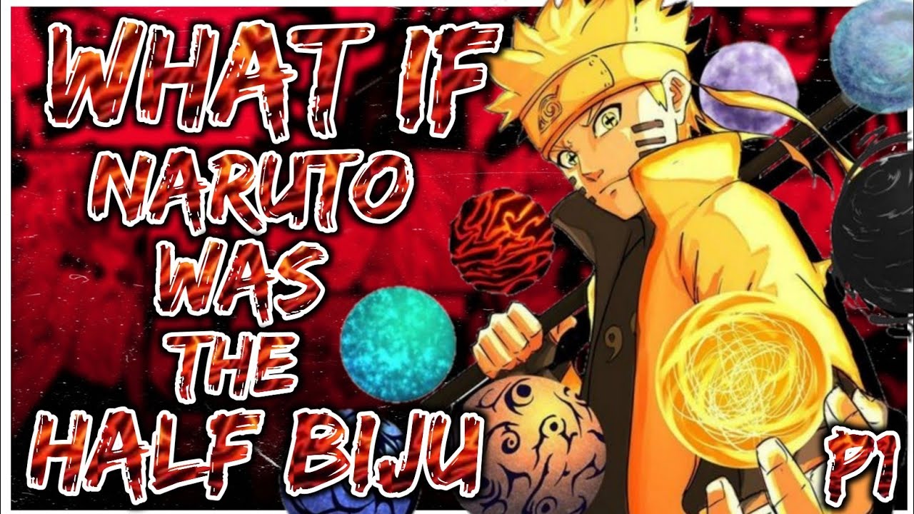 What if Naruto was Half bijuu | PART 1