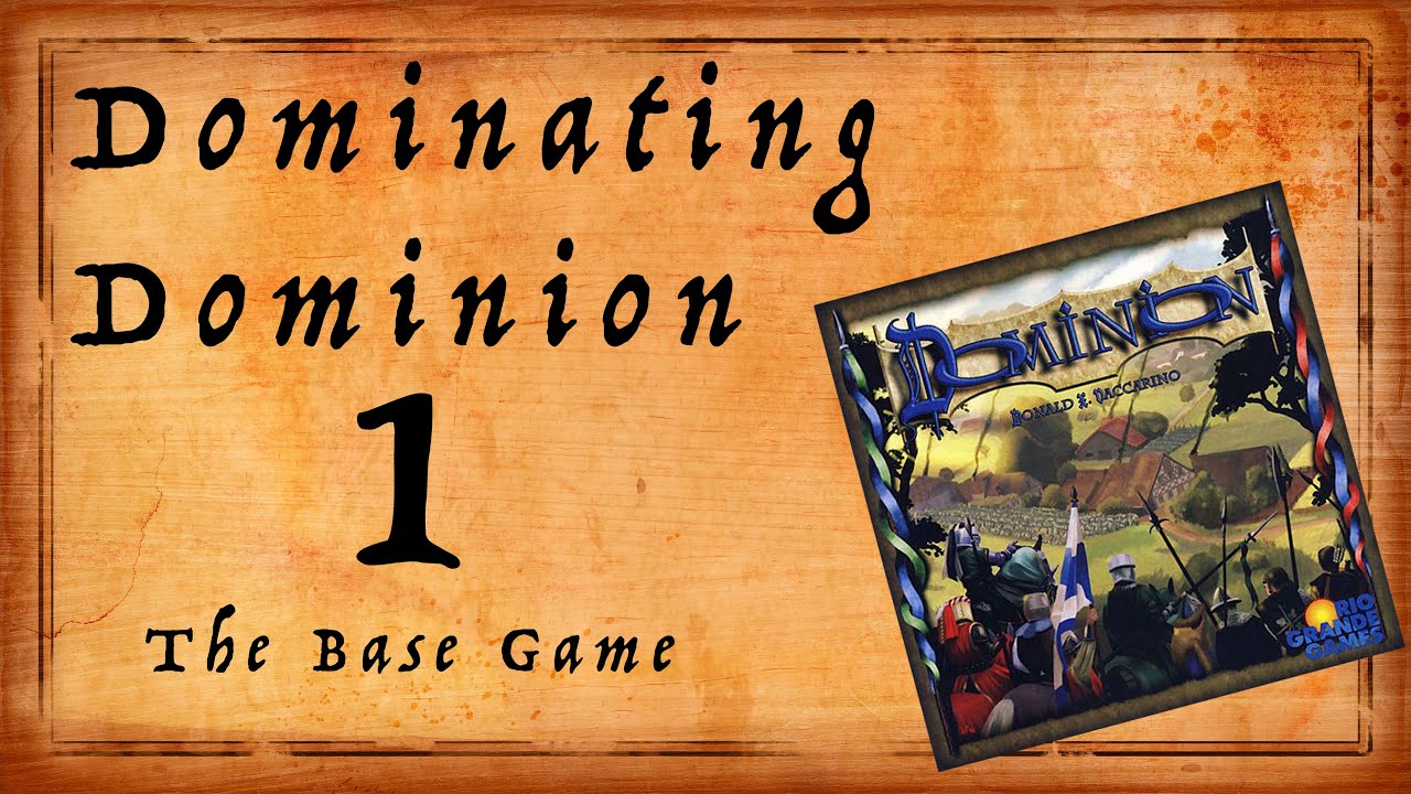 Dominating Dominion Episode 1: The Base Game