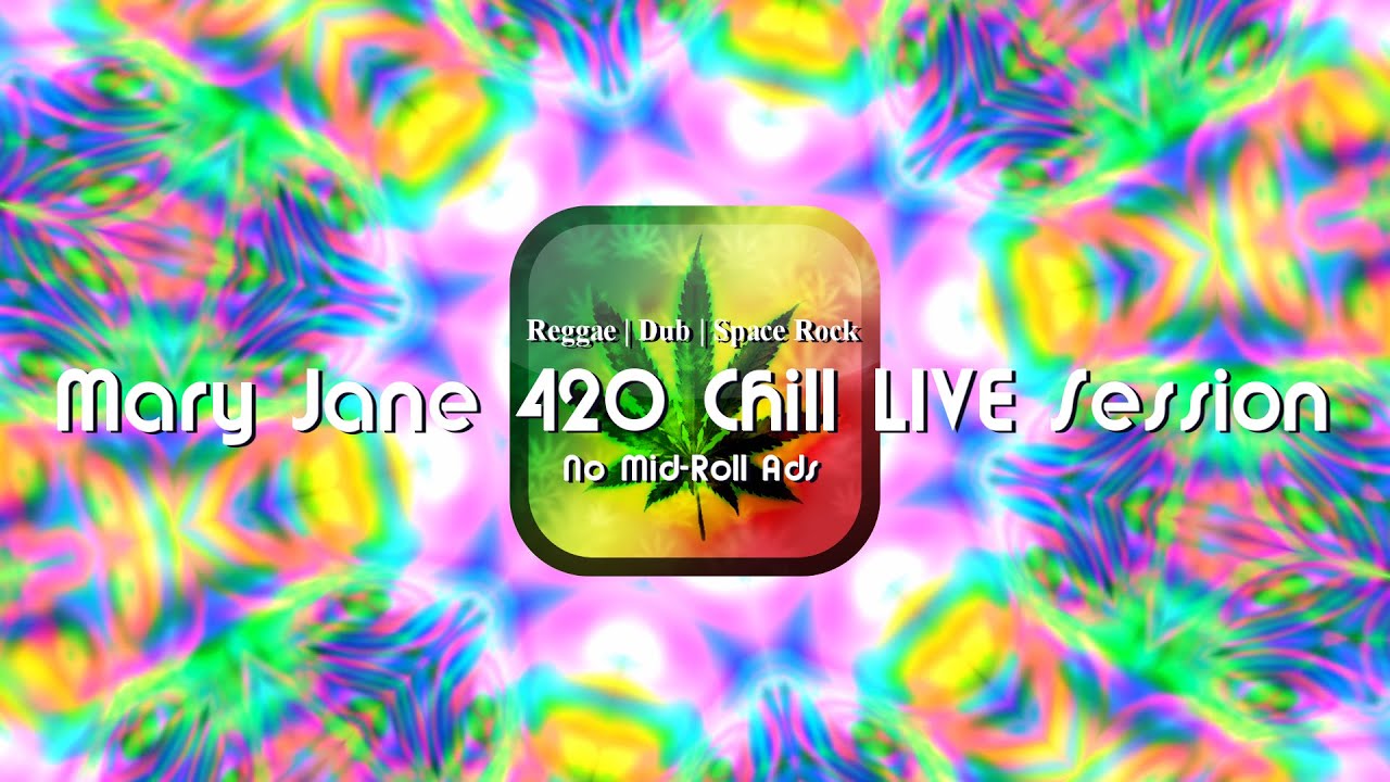 Mary Jane 420 Chill LIVE Session | Dub | Psychedelic | Space Rock | No Mid-Roll Ads ⛔️