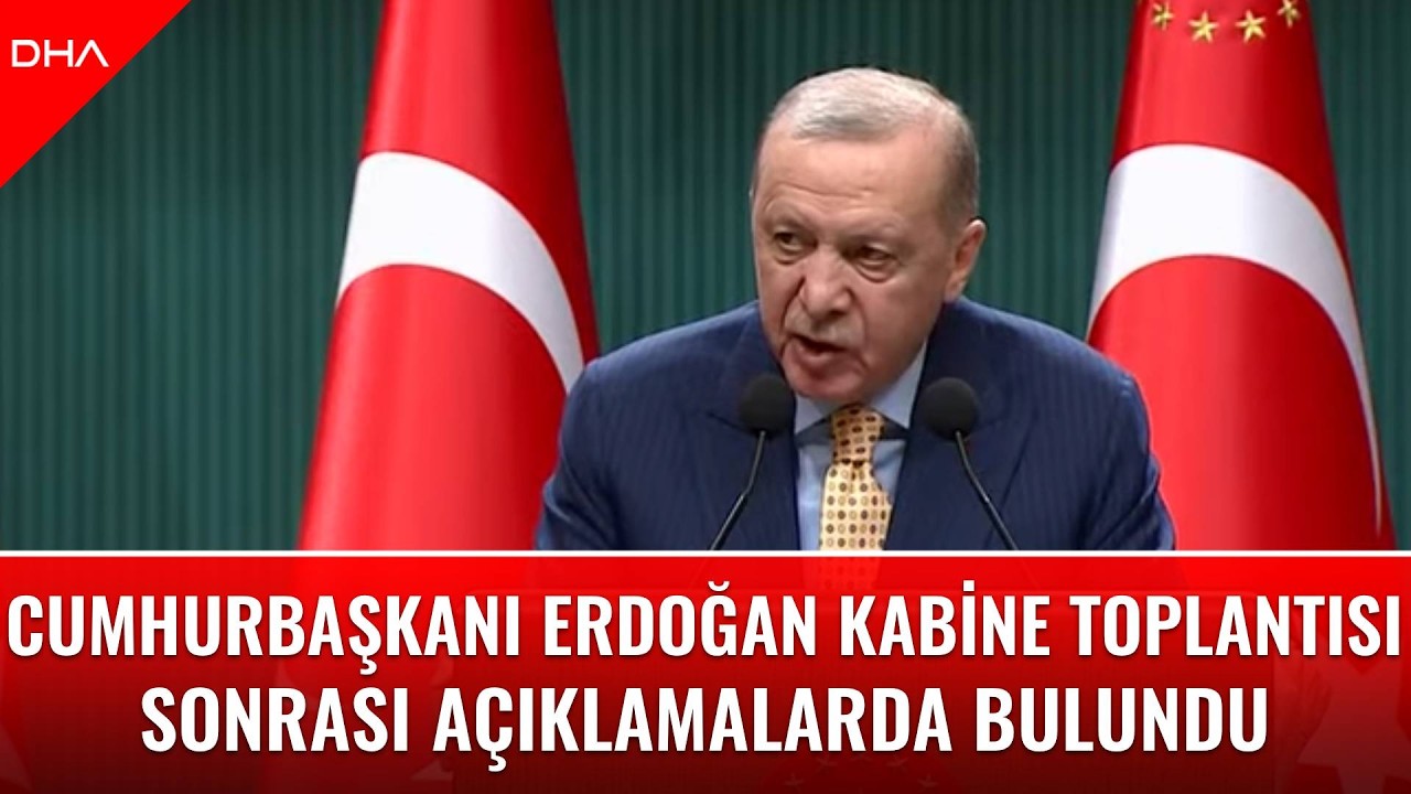 #CANLI | Cumhurbaşkanı Recep Tayyip Erdoğan, kabine toplantısı sonrasında açıklamalarda bulundu
