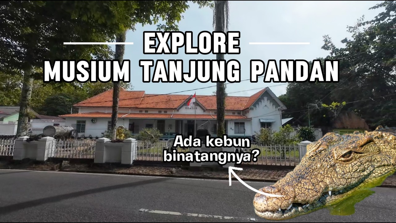 KBB 74 | SEJARAH DAN BUDAYA BELITUNG DI MUSEUM TANJUNG PANDAN
