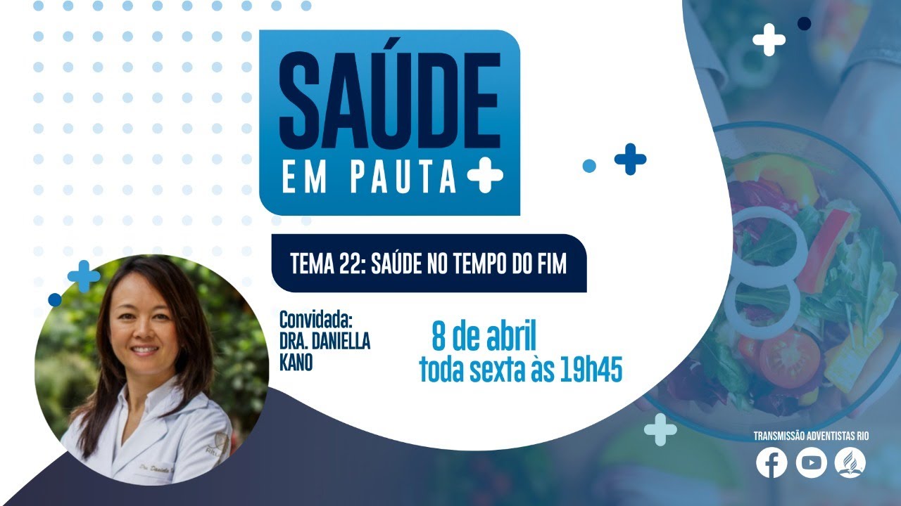 SA&Uacute;DE EM PAUTA | Sa&uacute;de no tempo do fim | Dra. Daniella Tiemi Kano