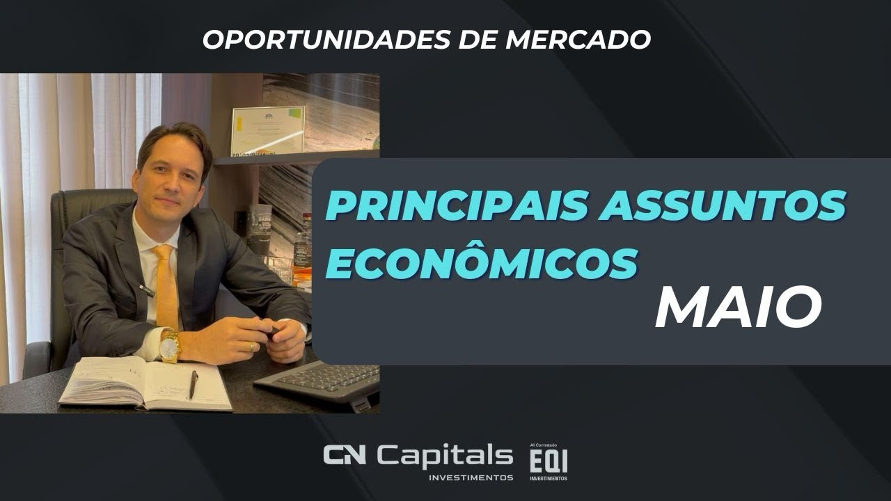 Principais assuntos econômicos para o mês de maio