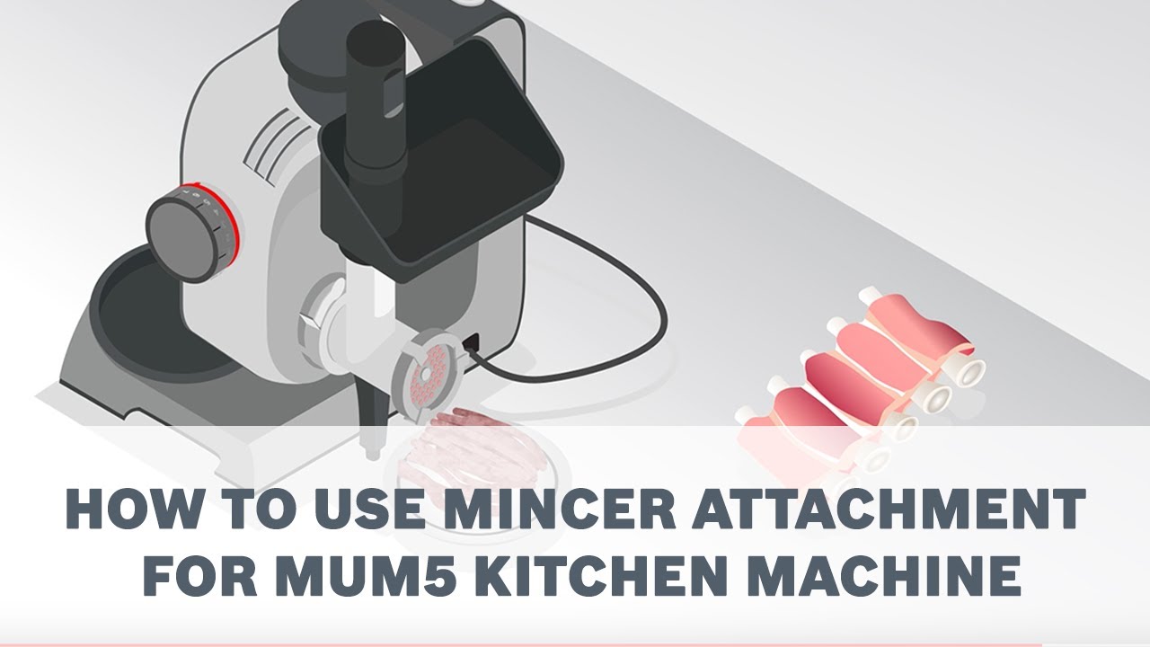 How to use the Mincer Attachment Accessory for your Bosch MUM5 Kitchen Machine
