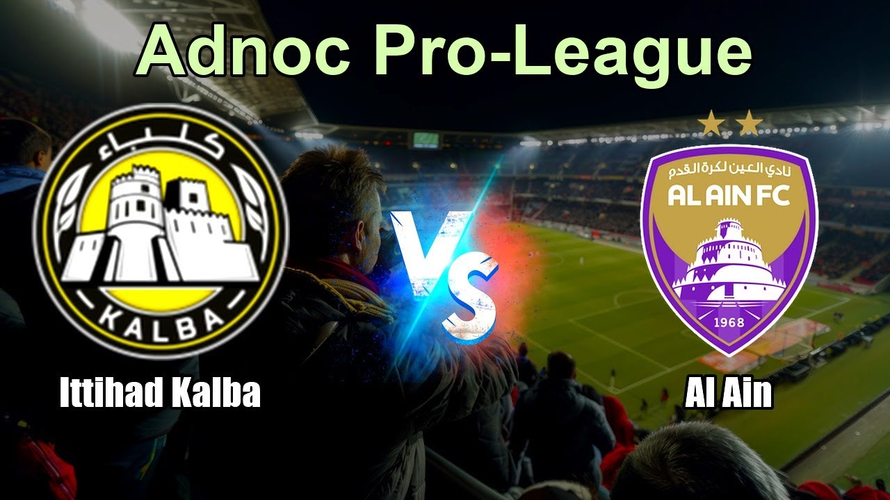 Ittihad Kalba vs Al Ain Live Score United Arab Emirates Adnoc Pro-League