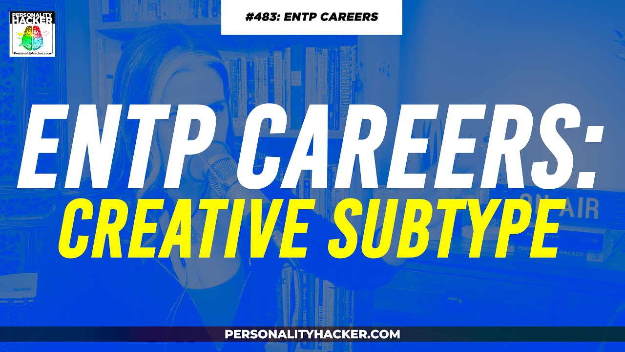 ENTP Careers For Creative Subtypes | From Ep 483 | PersonalityHacker.com