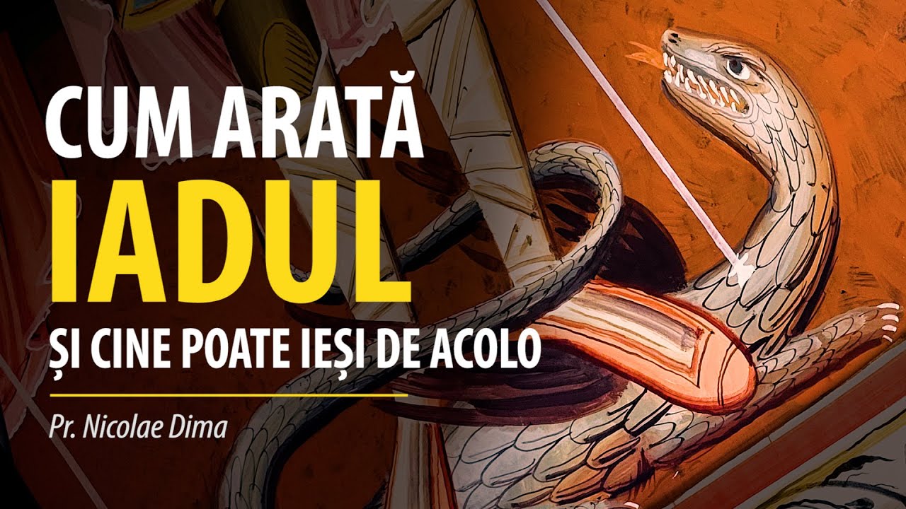 Cum arată iadul și cine poate ieși de acolo? Pr. Nicolae Dima