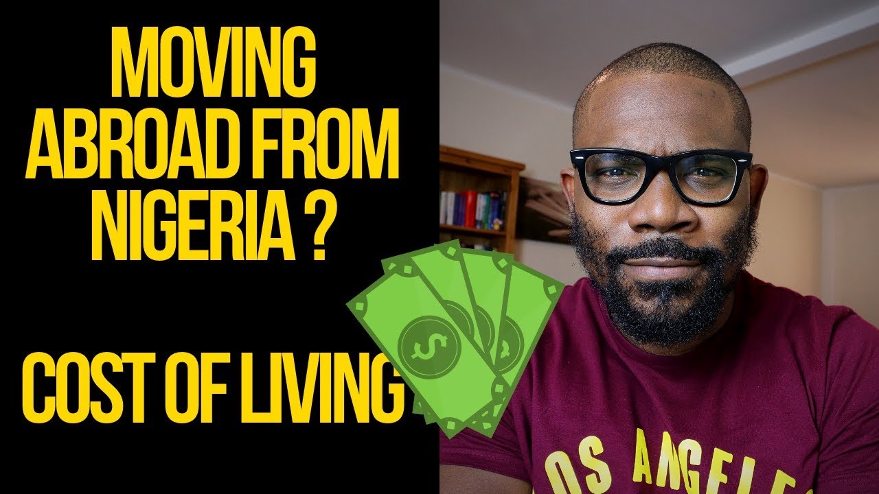 Moving Abroad from Nigeria ? - COST OF LIVING // SAY IT LIKE IT IS - Ep 37