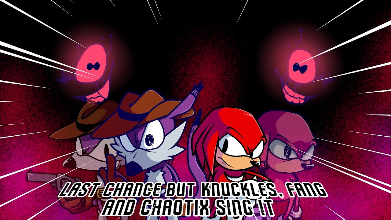 Chaotic Encounter (Last Chance but Knuckles, Fang and Chaotix sing it) Sonic.Exe: RERUN