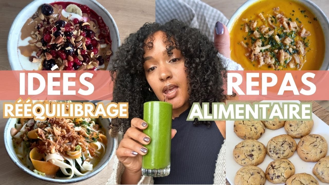 Si je devais (re)commencer mon RÉÉQUILIBRAGE ALIMENTAIRE... Voici ce que je mangerais !