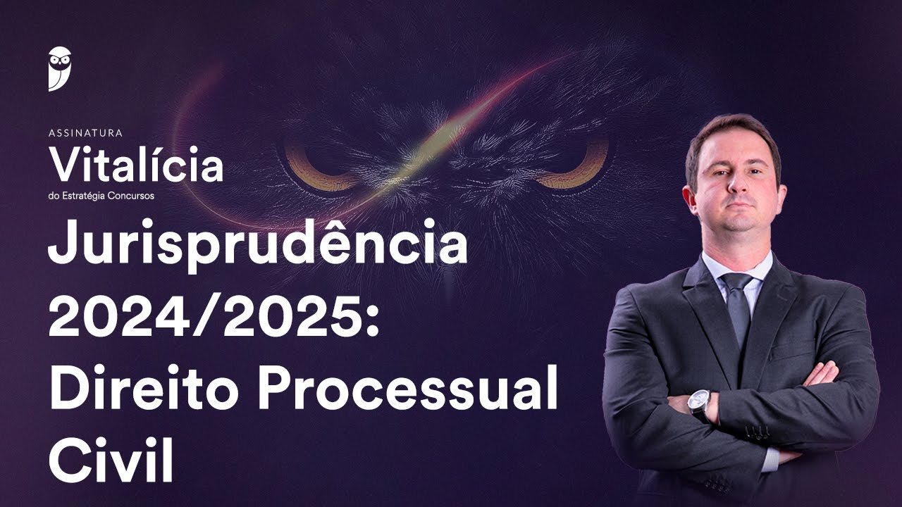 Jurisprudência 2024/2025: Direito Processual Civil - Assinatura Vitalícia Concursos
