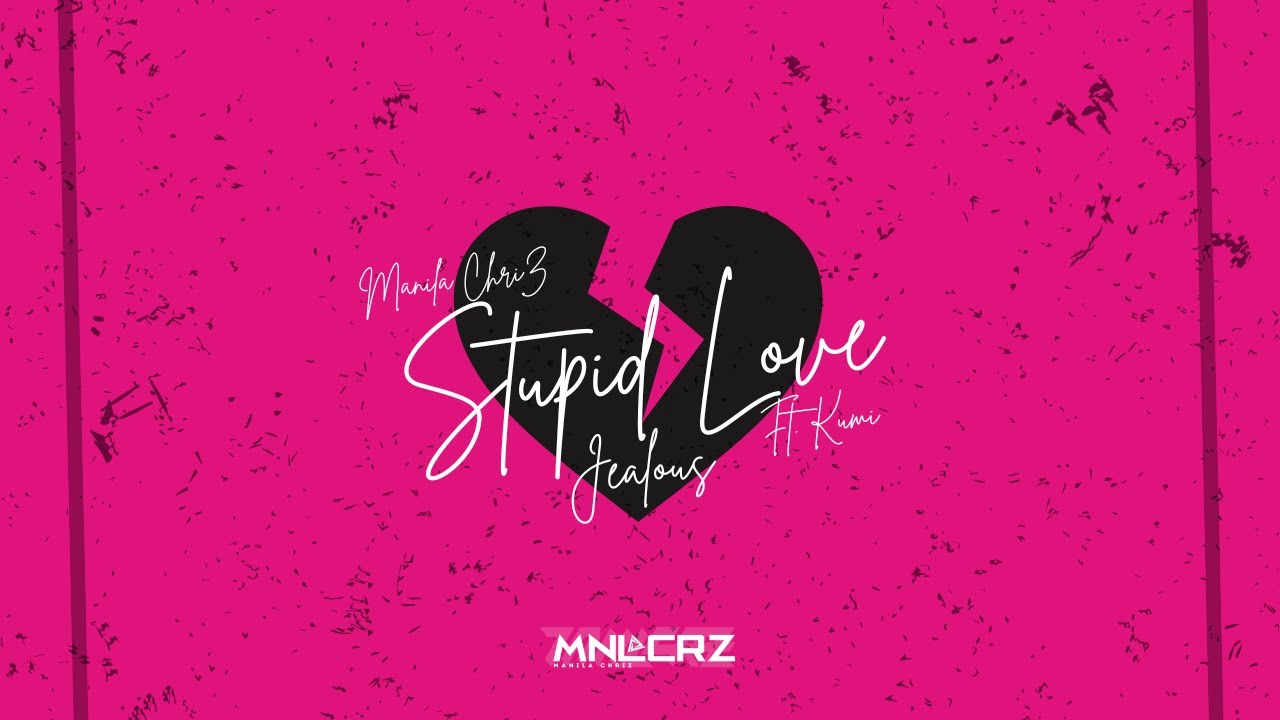 Manila ChriZ ft. Kumi - Stupid Love [Jealous]