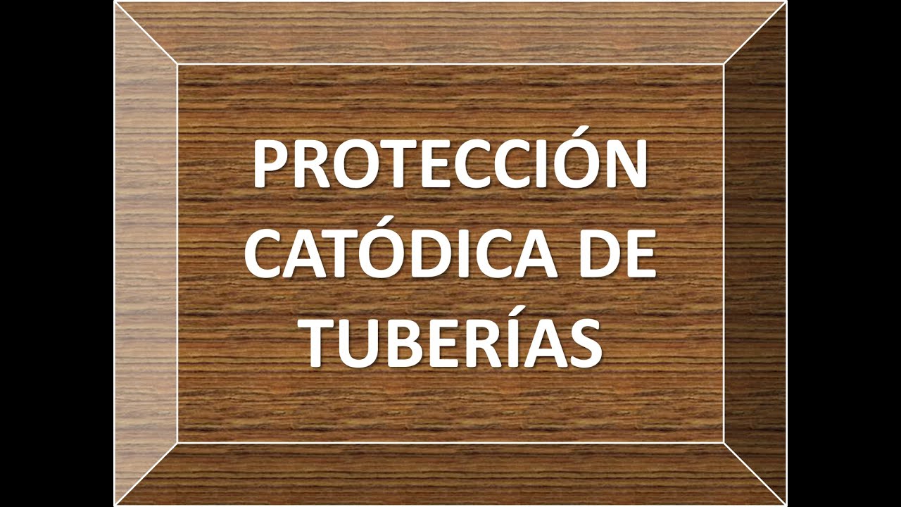PROTECCIÓN CATÓDICA DE TUBERÍAS O DUCTOS