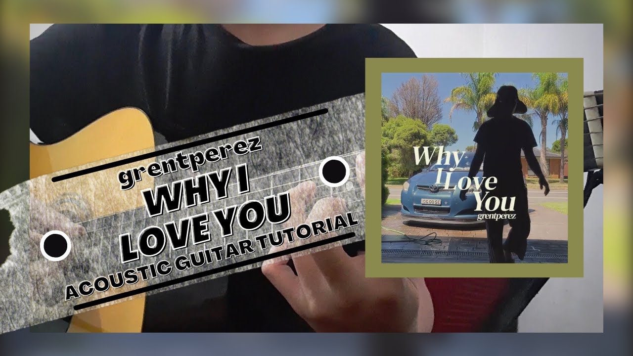 DETAILED Guitar Tutorial on How to Play WHY I LOVE YOU by GRENTPEREZ