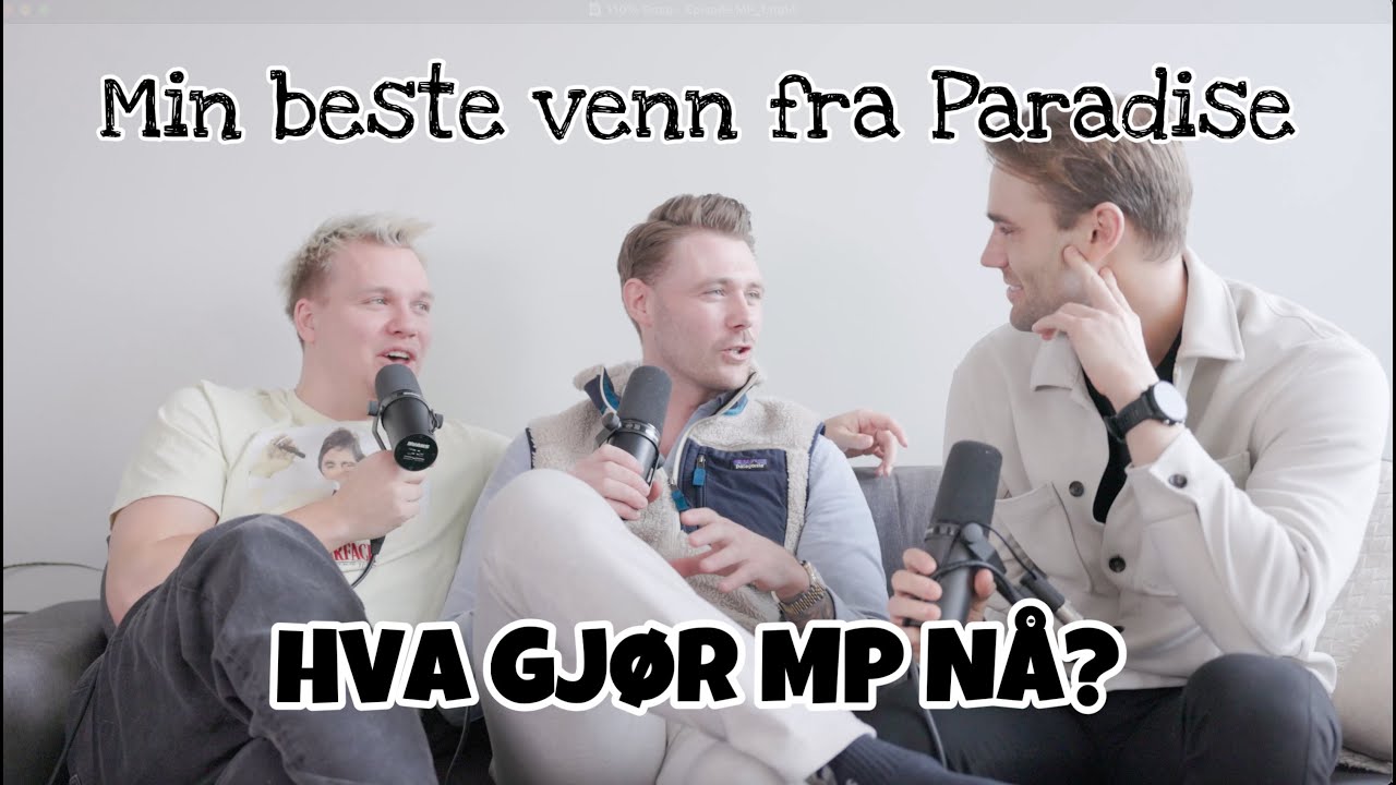 Min beste venn fra Paradise Hotel / Hva gjør MP nå? / Episode 10 / 110% Gnag