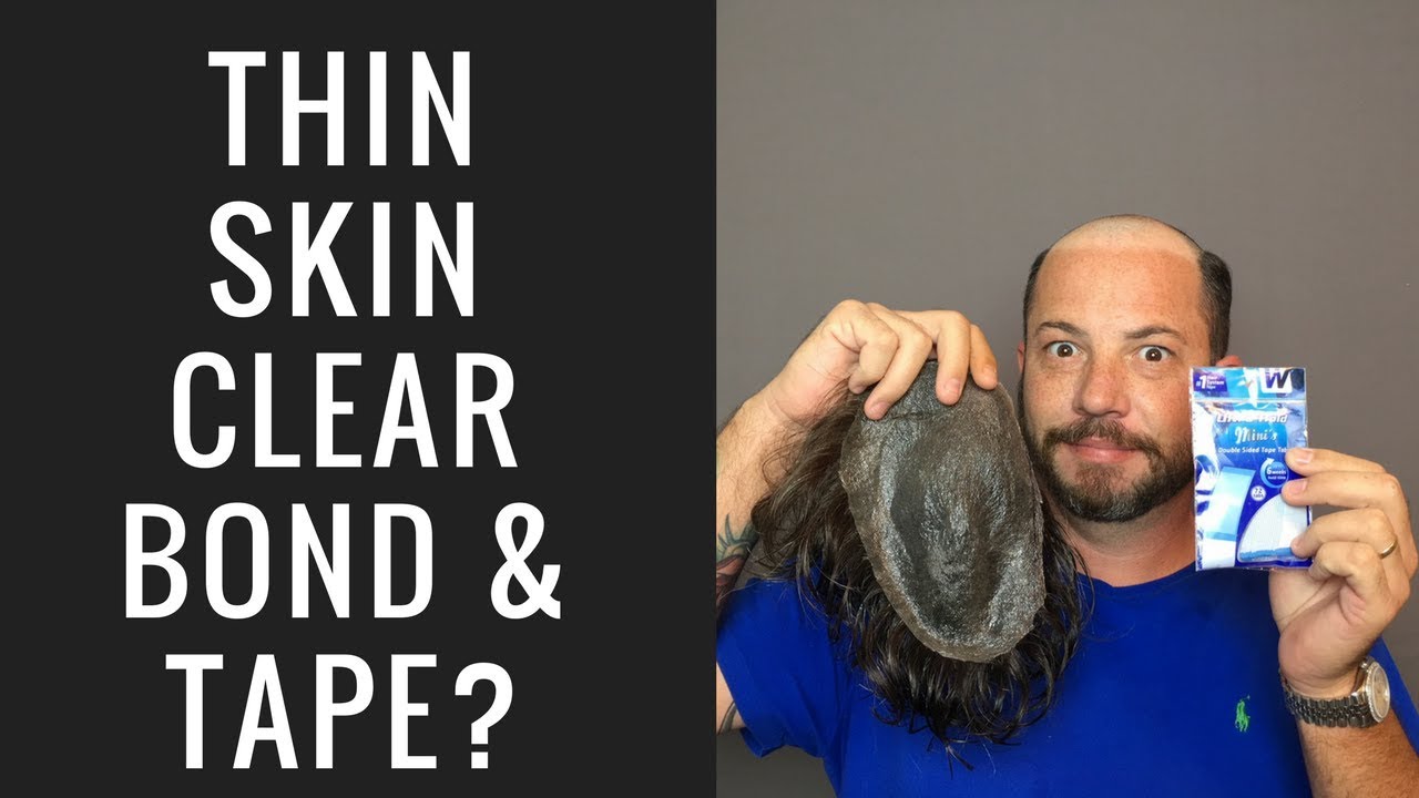 Hair Replacement Hair System Review Poly Thin Skin  Clear bond and Tape?