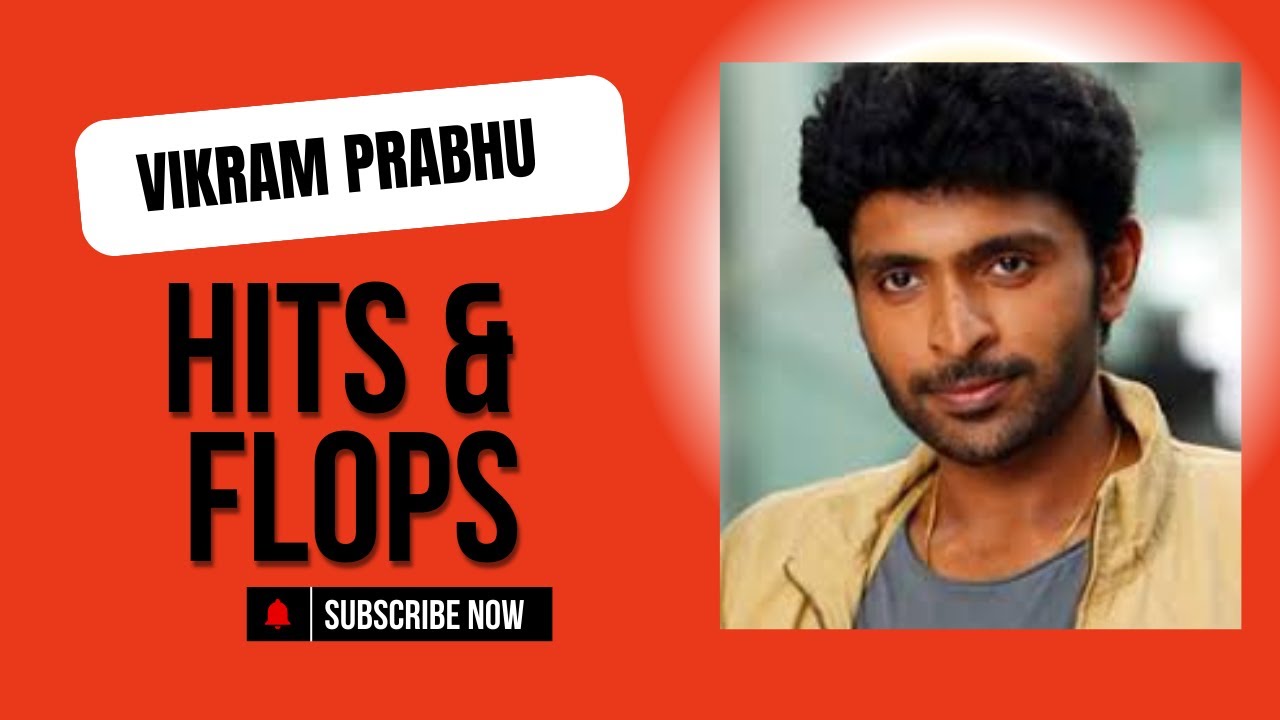 Vikram Prabhu Hits & Flops all Movies List up to Ghaati Movie Review |Top Movies of Vikram Prabhu