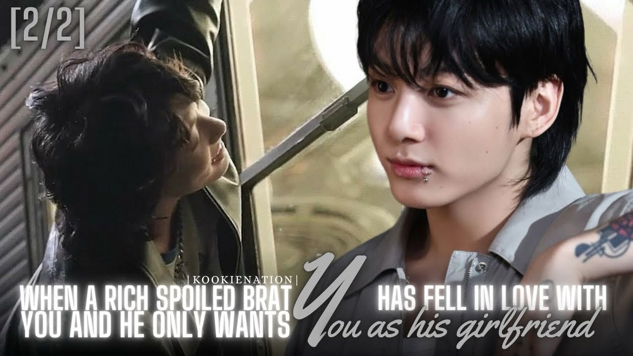 [2/2] When a rich spoiled brat has fell in love with you and he only wants YOU ||jkff||