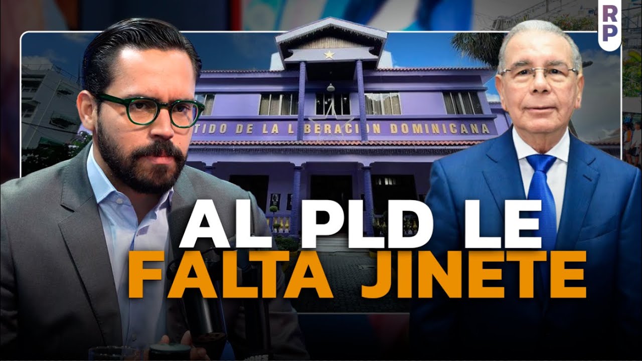 “Al PLD le falta jinete”
