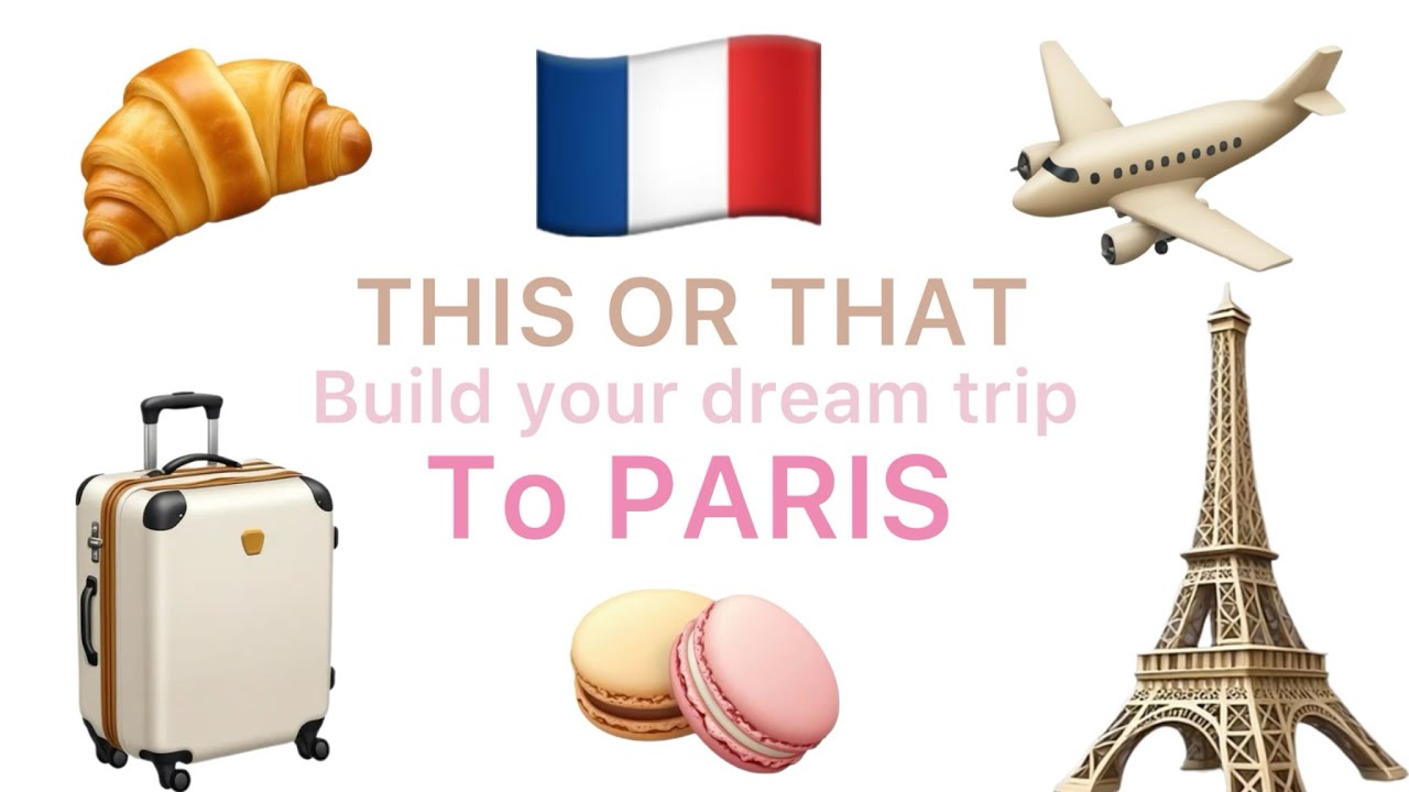 THIS OR THAT | build your dream trip to PARIS  🇫🇷🥐🎀