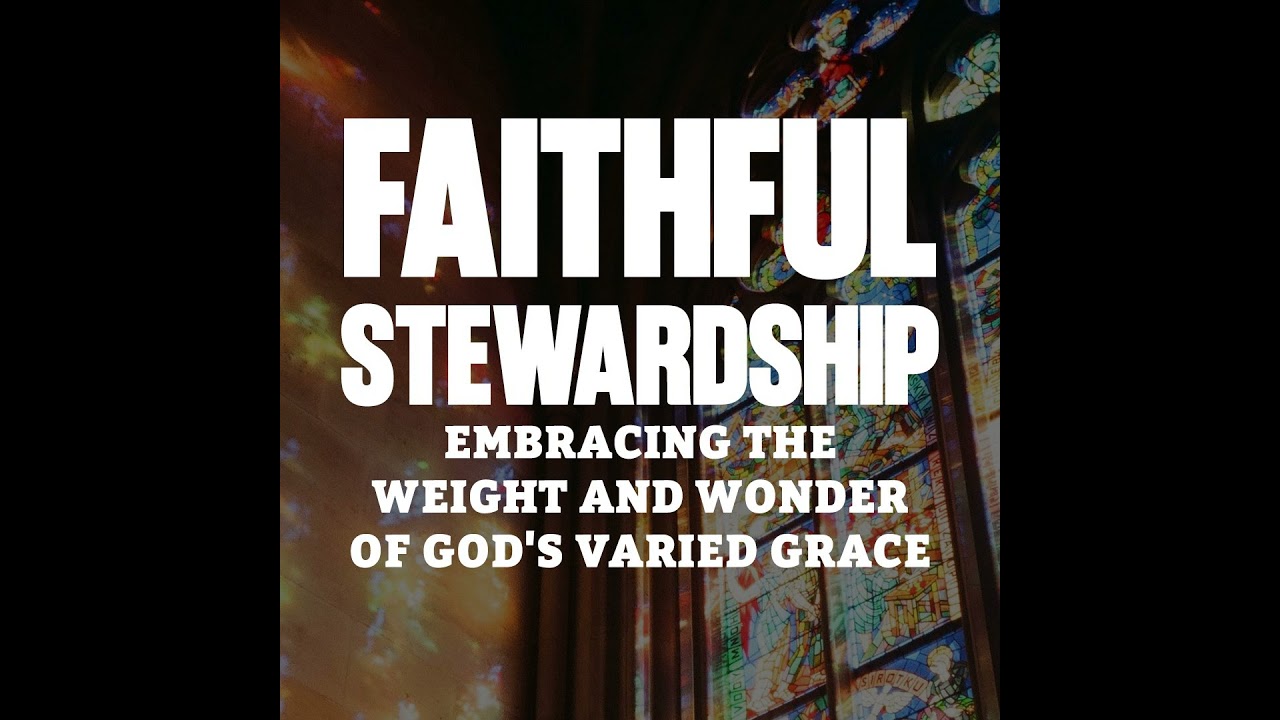 Stewarding The Gift of Our Treasure