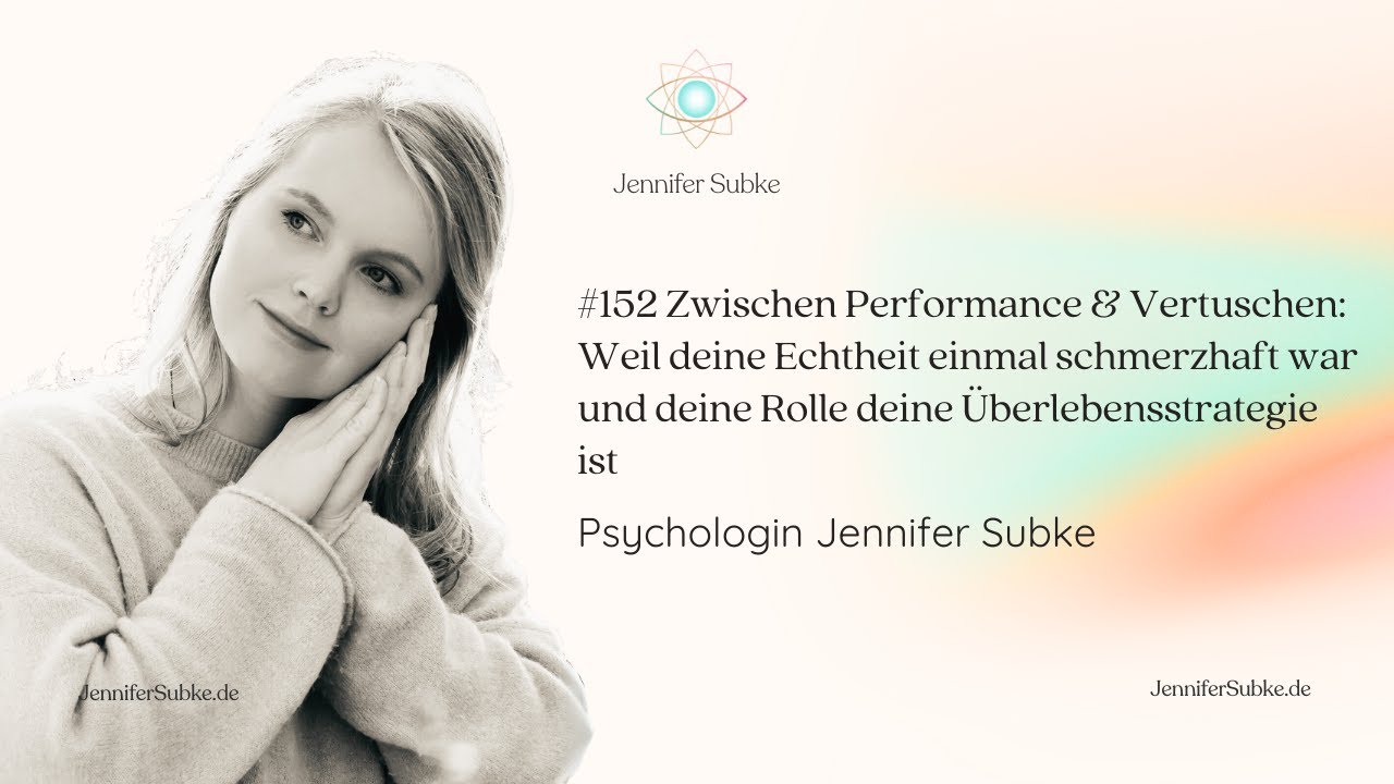 #152 Weil deine Echtheit einmal schmerzhaft war| Psychologin Jennifer Subke