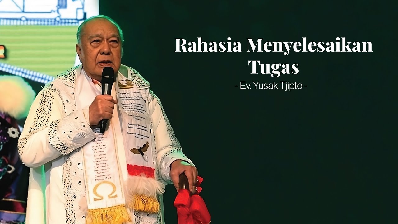 Rahasia Menyelesaikan Tugas - Ev.Yusak Tjipto