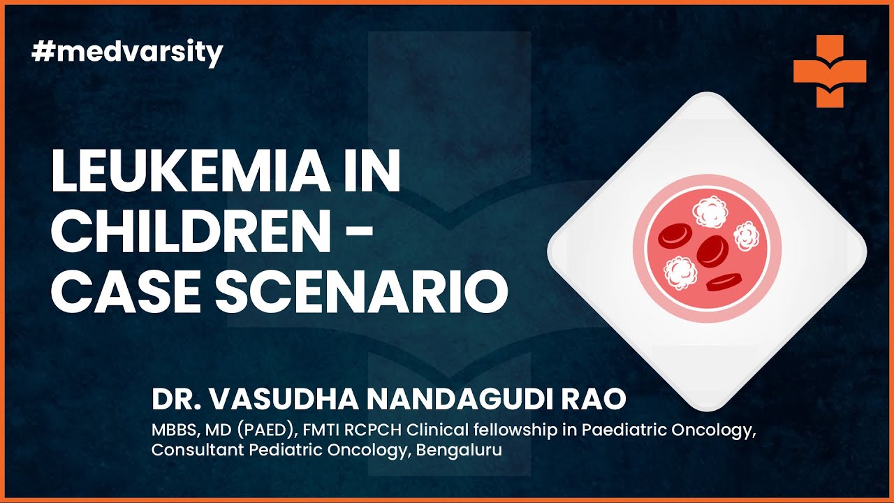 Leukemia in Children - Case Scenario | @MedvarsityTechnologiesPvtLtd