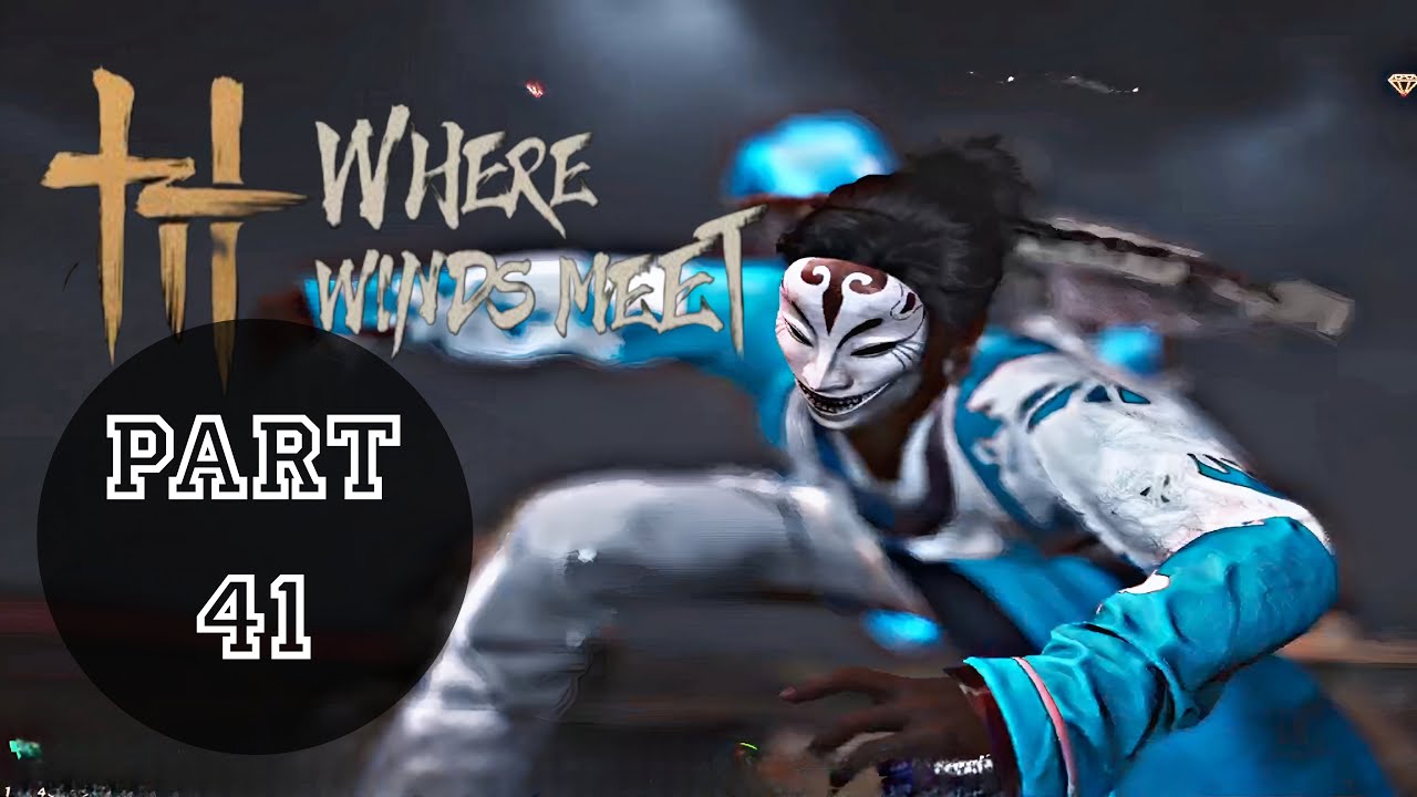 WHERE WINDS MEET Gameplay Walkthrough Part 41