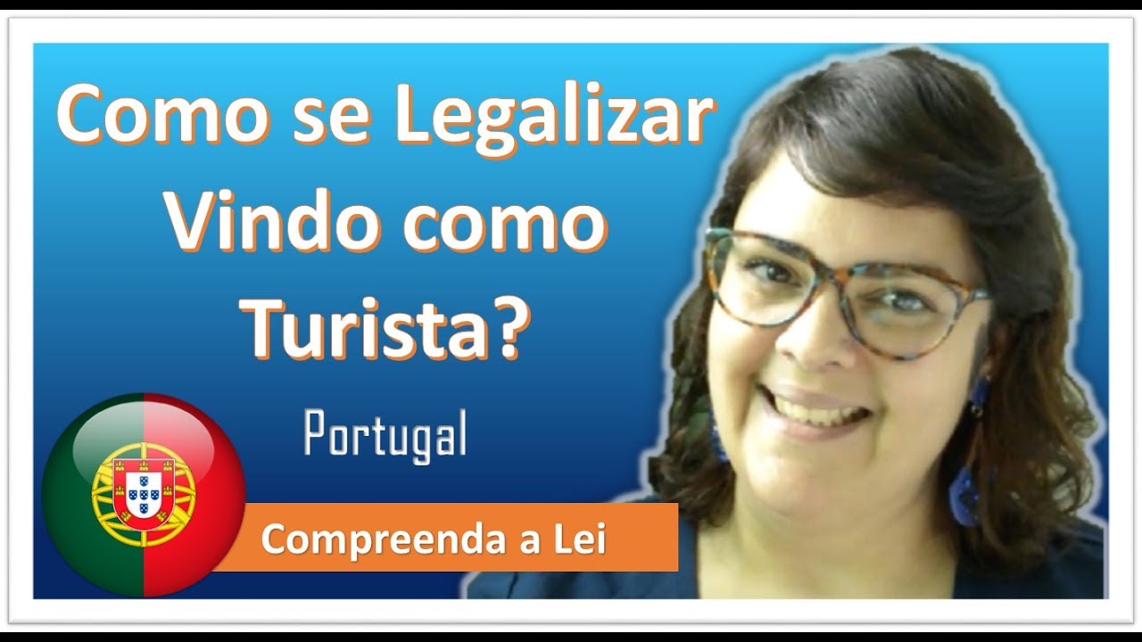 Como se legalizar em Portugal vindo como turista?