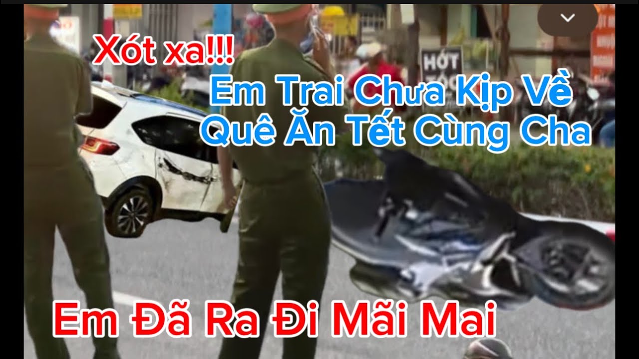 CHẤN ĐỘNG CÀ MAU! EM HIỂU 34T TNGT KHI ĐI LÀM VỀ TẠI BINH DƯƠNG KHÔNG QUA KHỎI
