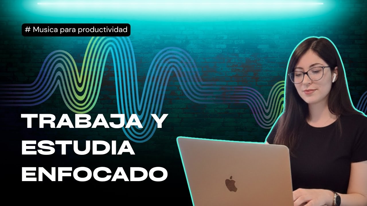 Musica para trabajar y emprender concentrado | Mantén la calma y aumenta tu productividad