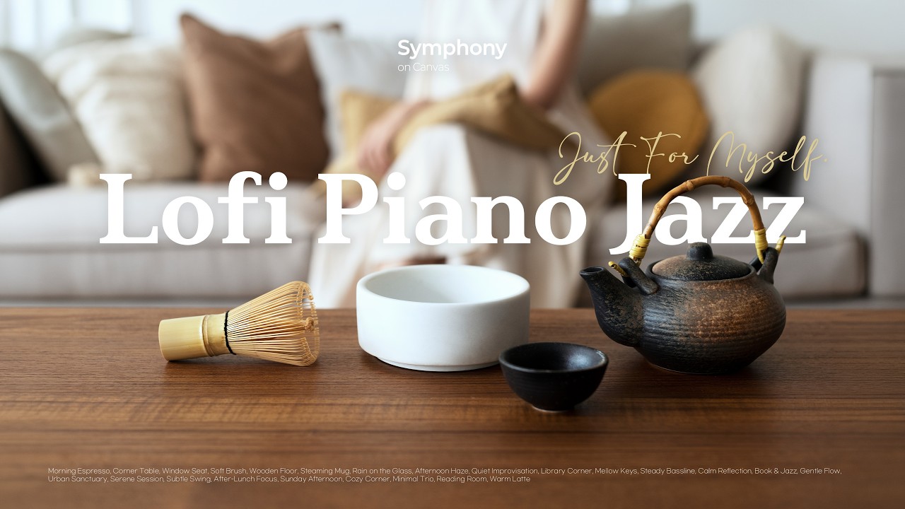 [playlist] 나를 위한 자기돌봄 시간 🌿 마음을 다독이는 차분한 로파이 피아노