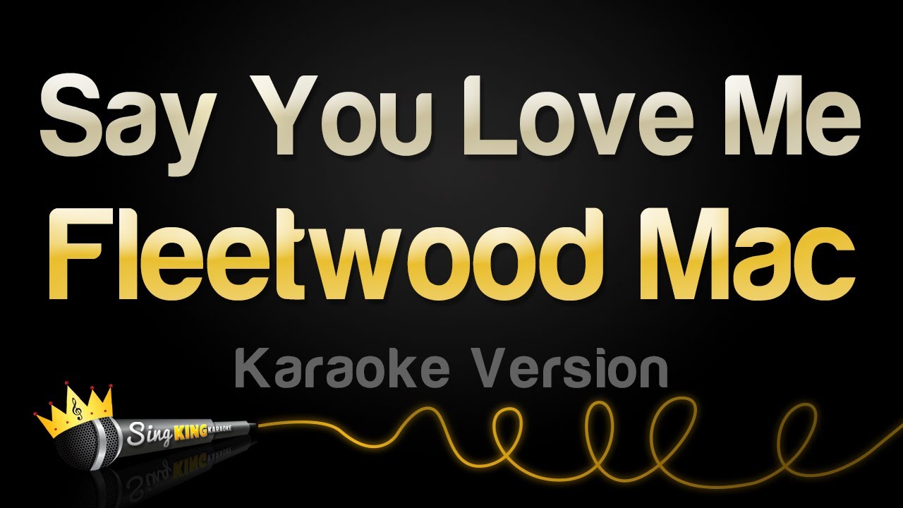 Fleetwood Mac - Say You Love Me (Karaoke Version)